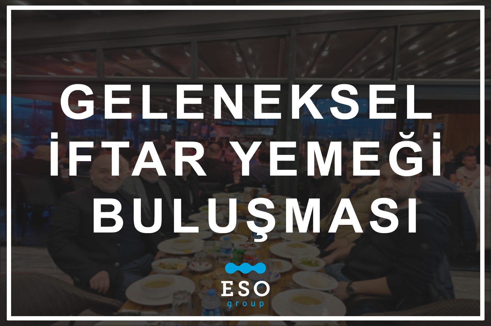 ESO Ailesi Ramazan’da Bir Araya Geldi!